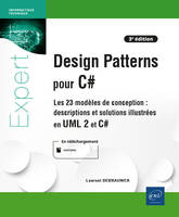 Design Patterns en C# - Les 23 modèles de conception : descriptions et solutions illustrées en UML 2, Les 23 modèles de conception : descriptions et solutions illustrées en UML 2 et C# [3e édition]