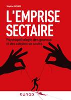 L'emprise sectaire, Psychopathologies des gourous et des adeptes de sectes