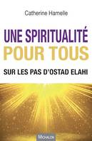 Une spiritualité pour tous, Sur les pas d'Ostad Elahi