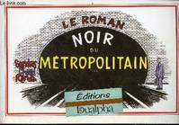 Le Roman noir du métropolitain.