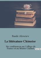 La littérature Chinoise, Six conférences au Collège de France et au Musée Guimet
