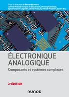 Electronique analogique - 2e éd., Composants et systèmes complexes