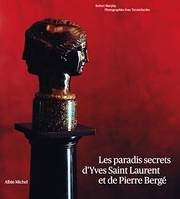 Les Paradis secrets d'Yves Saint Laurent et de Pierre Bergé