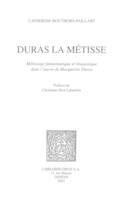 Duras la Métisse : métissage fantasmatique et linguistique dans l’œuvre de Marguerite Duras / Préface de Christiane Blot-Labarrère