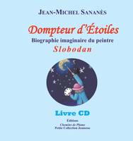 Dompteur d'étoiles, Biographie imaginaire du peintre slobodan