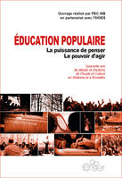 EDUCATION POPULAIRE, LA PUISSANCE DE PENSER, LE POUVOIR D'AGIR