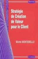 STRATEGIE DE CREATION DE VALEUR POUR LE CLIENT