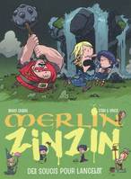 Merlin zinzin, 2, Des soucis pour Lancelot