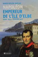 Napoléon empereur de l'Île d'Elbe, Avril 1814-février 1815
