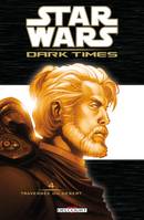 4, Star Wars - Dark times T04 - Traversée du désert