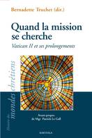 Quand la mission se cherche - Vatican II et ses prolongements