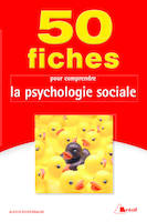 50 fiches pour comprendre la psychologie sociale