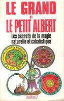 Le grand et le petit Albert : les secrets de la magie naturelle et cabalistique