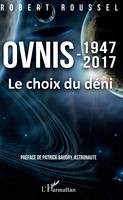 Ovnis, 1947-2017 - Le choix du déni