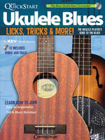 Kev's QuickStart Ukulele Blues, Licks, Tricks and More - The Ukulele Player's Guide to the Blues