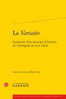 La variatio, L'aventure d'un principe d'écriture, de l'antiquité au xxie siècle