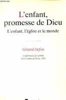 L'enfant, promesse de Dieu [Paperback] Gerard Defois, l'enfant, l'Église et le monde