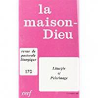 La Maison-Dieu numéro 170 Liturgie et pèlerinage