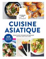 Le Grand Livre Marabout de la cuisine asiatique, Pour faire voyager vos papilles en Thaïlande, au Japon, en Corée et en Chine