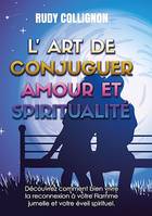 L'art de conjuguer Amour et Spiritualité ; Version couleurs, Développement personnel