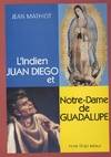 L'indien Juan Diego et Notre Dame de Guadalupe + DVD