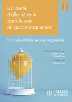 La liberté d'aller et venir dans le soin et l'accompagnement, Quels enjeux éthiques ? Nouvelle édition revue et augmentée