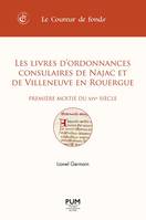 Les livres d'ordonnances consulaires de Najac et de Villeneuve en Rouergue (première moitié du XIVe siècle)