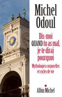 Dis-moi quand tu as mal, je te dirai pourquoi, Mythologies corporelles et cycles de vie