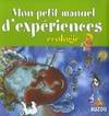 Mon petit manuel d'expériences écologie, De supers idées pour faire des expériences en s'amusant