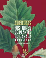 CURIEUSES HISTOIRES DE PLANTES DU CANADA V 05 1935-1975