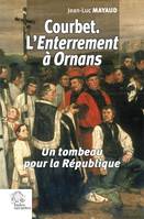 Courbet. L'Enterrement à Ornans., Un tombeau pour la République