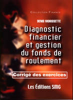 DIAGNOSTIC FINANCIER ET GESTION DU FONDS DE ROULEMENT . CORRIGE DES EXERCICES