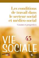 Vie sociale 45 - Les conditions de travail dans le secteur social et médico-social, Constats et perspectives