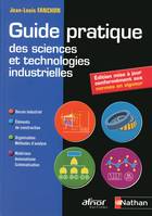 Guide pratique des sciences et technologies industrielles AFNOR-NATHAN, dessin industriel, éléments de construction, organisation, méthodes d'analyse, matériaux, automatisme, schématisation