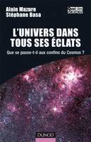 L'Univers dans tous ses éclats - Que se passe-t-il aux confins du cosmos ?, que se passe-t-il aux confins du cosmos ?