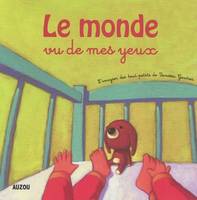 Le monde vu de mes yeux / l'imagier des tout-petits, l'imagier des tout-petits