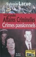 CRIMES PASSIONNELS GRANDES AFFAIRES CRIMINELLES