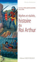 Mythes et réalités, histoire du Roi Arthur