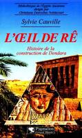 L'Œil de Ré, Histoire de la construction de Dendara