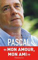 Pascal. Mon ami, mon amour