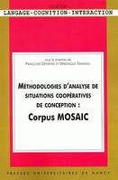 Méthodologies d'analyse de situations coopératives de conception : Corpus MOSAIC, corpus MOSAIC