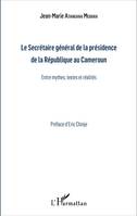 Le Secrétaire général de la présidence de la République du Cameroun, Entre mythes, textes et réalités