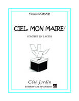 Ciel, mon maire !, Comédie en 2 actes