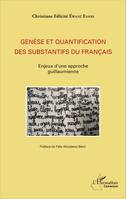 Genèse et quantification des substantifs du français, Enjeux d'une approche guillaumienne