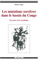 Les mutations sorcières dans le bassin du Congo - du ventre et de sa politique