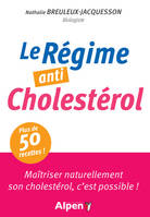 Le régime anti cholestérol, Maîtriser naturellement son cholestérol, c'est possible !