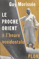 Le Proche-Orient à l'heure occidentale