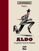 ALDO, UN GARCON TOUT EN FINESSE, un garçon tout en finesse