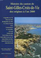 Histoire du canton de Saint-Glles-Croix-de-Vie des Origines à l'An 2000