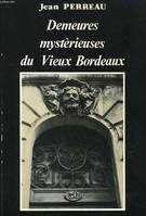 DEMEURES MYSTERIEUSES DU VIEUX BORDEAUX